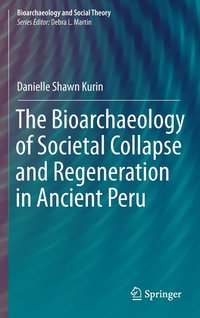 bokomslag The Bioarchaeology of Societal Collapse and Regeneration in Ancient Peru