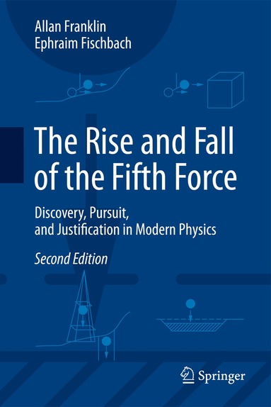 Allan Franklin, Ephraim Fischbach - Rise and Fall of the Fifth Force, Inbunden