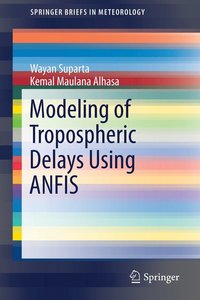 bokomslag Modeling of Tropospheric Delays Using ANFIS