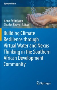 bokomslag Building Climate Resilience through Virtual Water and Nexus Thinking in the Southern African Development Community