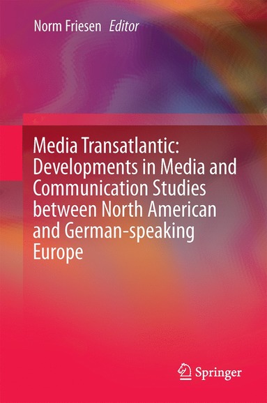 bokomslag Media Transatlantic: Developments in Media and Communication Studies between North American and German-speaking Europe