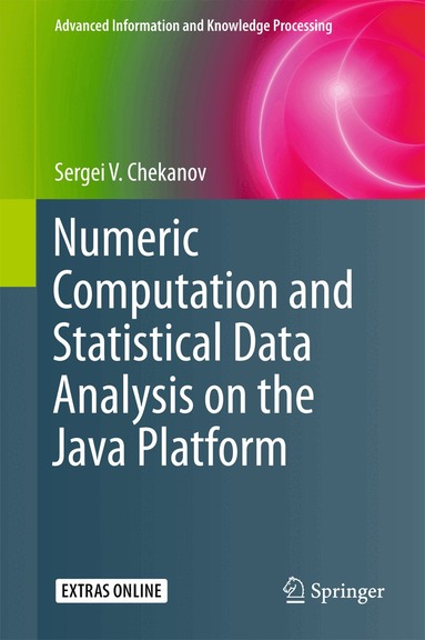 Sergei V. Chekanov - Numeric Computation and Statistical Data Analysis on the Java Platform, Inbunden