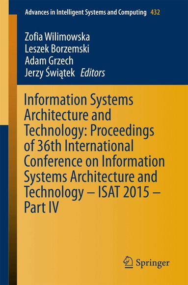 Zofia Wilimowska, Leszek Borzemski, Adam Grzech, Jerzy Świątek - Information Systems Architecture and Technology: Proceedings of 36th International Conference on Information Systems Architecture and Technology – ISAT 2015 – Part IV, Häftad