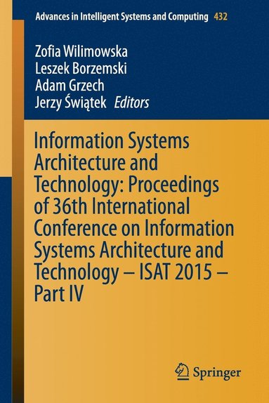 bokomslag Information Systems Architecture and Technology: Proceedings of 36th International Conference on Information Systems Architecture and Technology - ISAT 2015 - Part IV