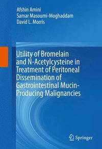 bokomslag Utility of Bromelain and N-Acetylcysteine in Treatment of Peritoneal Dissemination of Gastrointestinal Mucin-Producing Malignancies