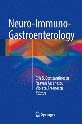 Cris S. Constantinescu, Rāzvan I. Arsenescu, Violeta Arsenescu, R&#257;zvan I. Arsenescu, R¿zvan I. Arsenescu - Neuro-Immuno-Gastroenterology, Inbunden