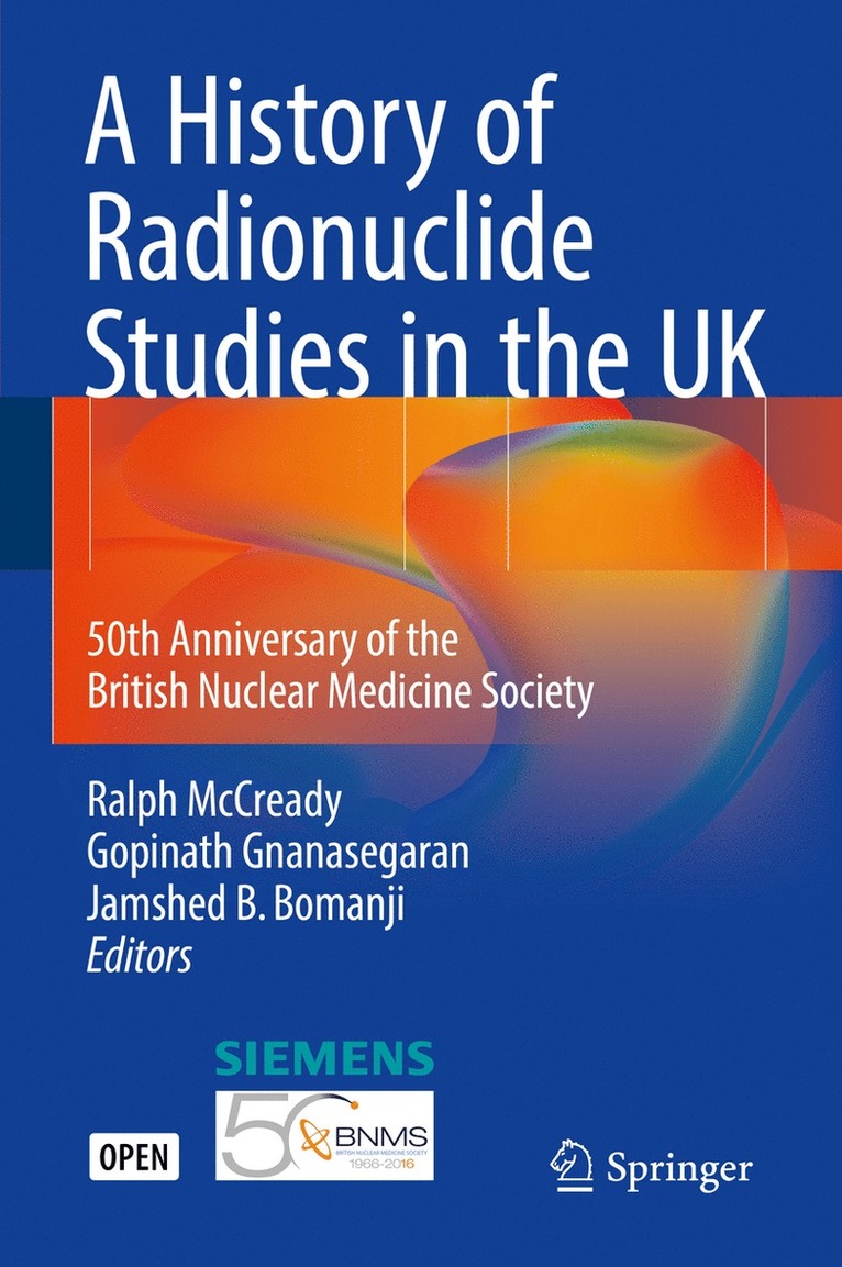 Ralph McCready, Gopinath Gnanasegaran, Jamshed B. Bomanji - History of Radionuclide Studies in the UK, Inbunden
