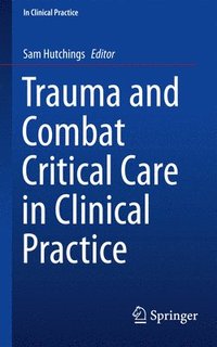 bokomslag Trauma and Combat Critical Care in Clinical Practice