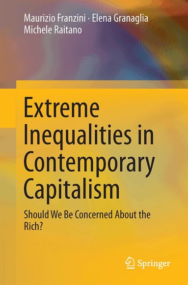 Maurizio Franzini, Elena Granaglia, Michele Raitano - Extreme Inequalities in Contemporary Capitalism, Inbunden