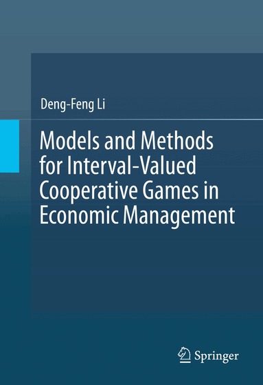 Deng-Feng Li - Models and Methods for Interval-Valued Cooperative Games in Economic Management, Inbunden