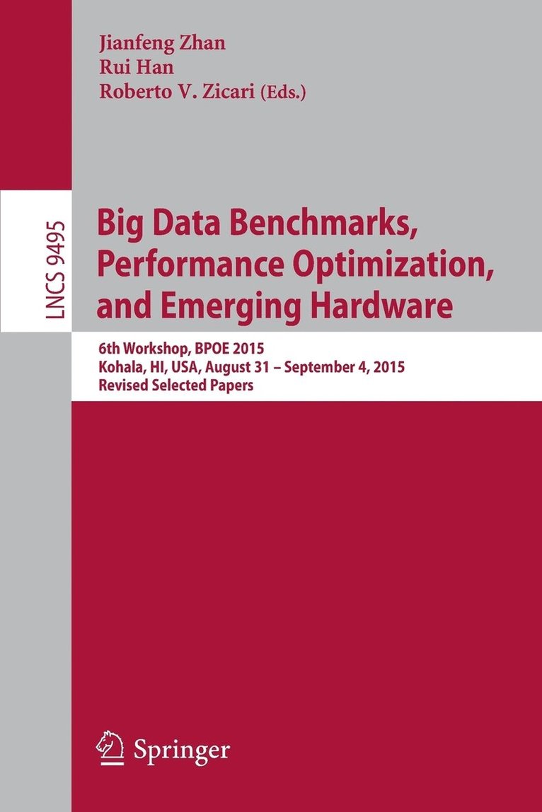 Jianfeng Zhan, Rui Han, Roberto V. Zicari - Big Data Benchmarks, Performance Optimization, and Emerging Hardware, Häftad