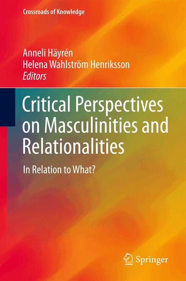 Anneli Häyrén, Helena Wahlström Henriksson - Critical Perspectives on Masculinities and Relationalities, Inbunden