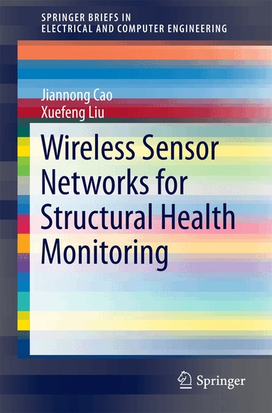 Jiannong Cao, Xuefeng Liu - Wireless Sensor Networks for Structural Health Monitoring, Häftad