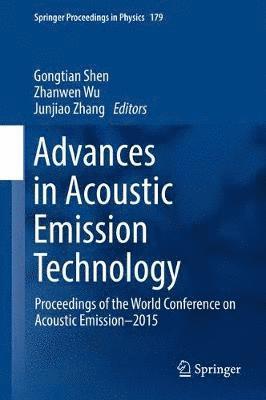 Gongtian Shen, Zhanwen Wu, Junjiao Zhang - Advances in Acoustic Emission Technology, Inbunden
