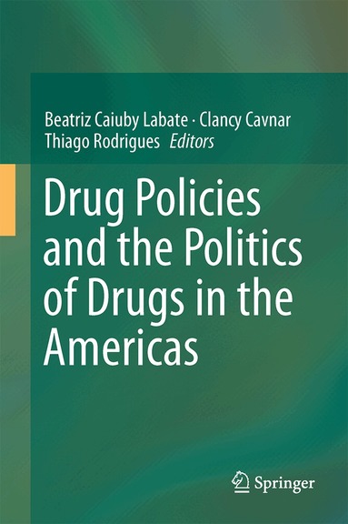 Beatriz Caiuby Labate, Clancy Cavnar, Thiago Rodrigues - Drug Policies and the Politics of Drugs in the Americas, Inbunden