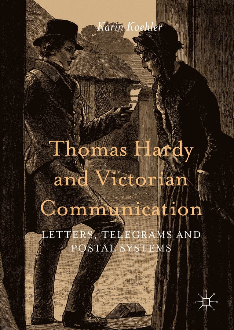 Karin Koehler - Thomas Hardy and Victorian Communication, Inbunden