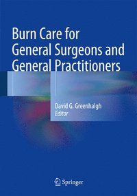 bokomslag Burn Care for General Surgeons and General Practitioners