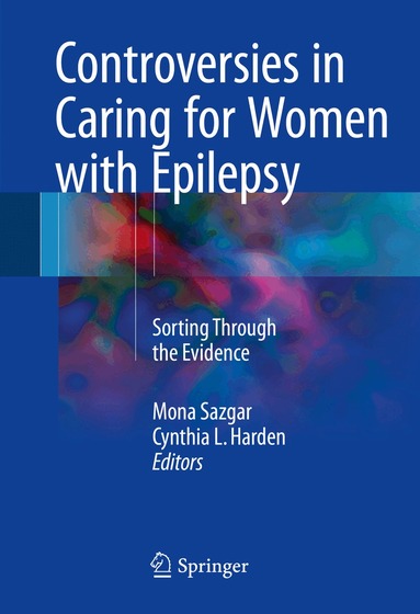 Mona Sazgar, Cynthia L. Harden - Controversies in Caring for Women with Epilepsy, Inbunden