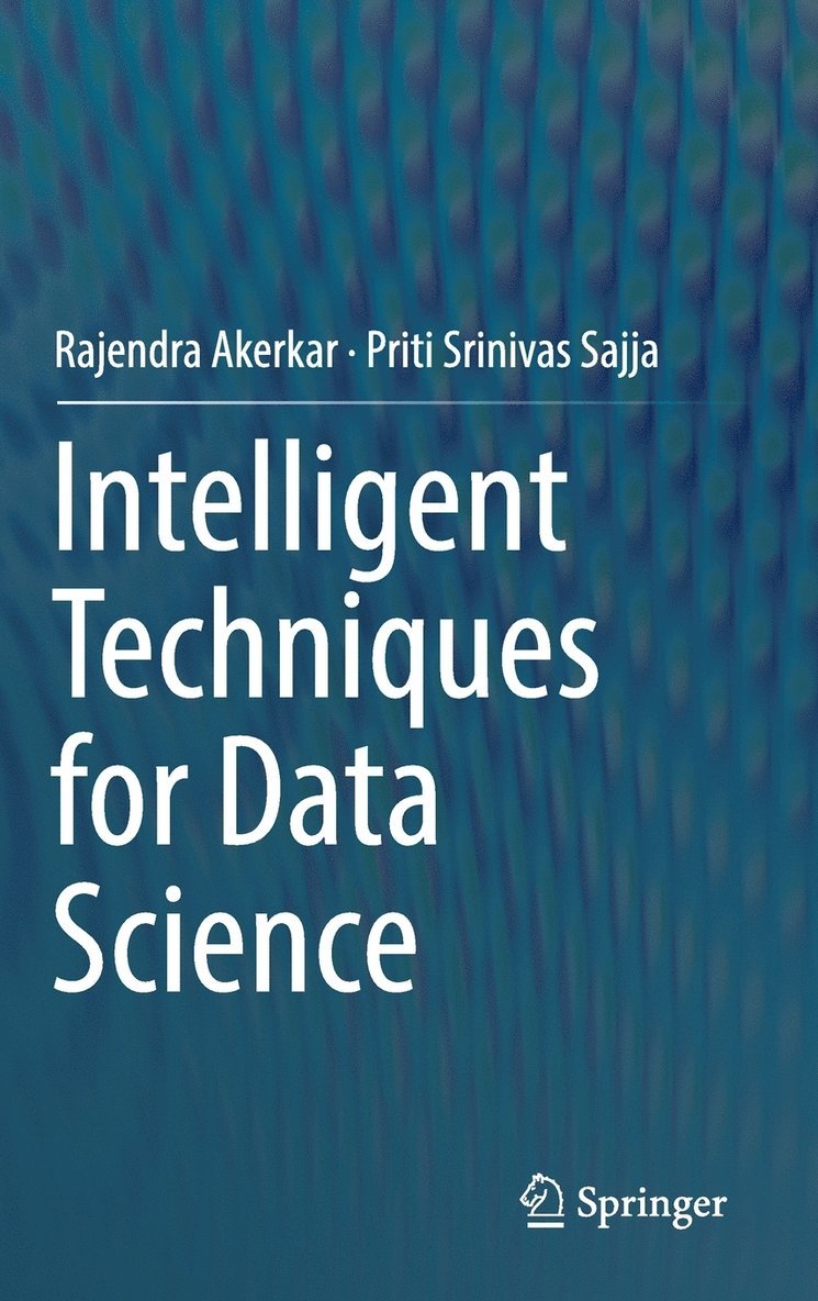 Rajendra Akerkar, Priti Srinivas Sajja - Intelligent Techniques for Data Science, Inbunden