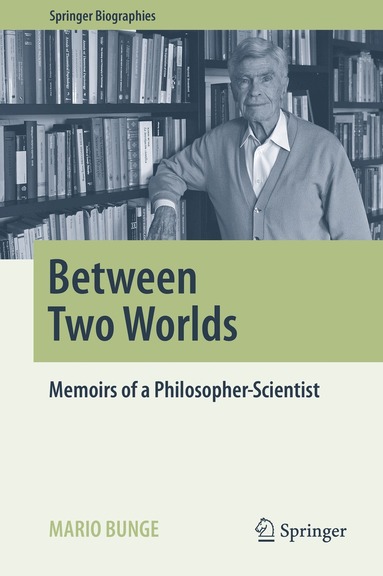 Mario Bunge - Between Two Worlds, Inbunden