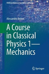 bokomslag A Course in Classical Physics 1Mechanics