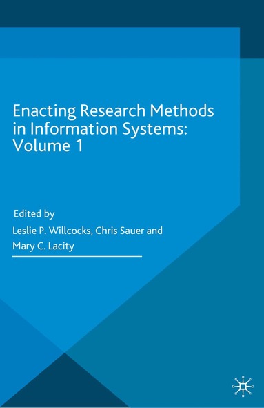 Leslie P. Willcocks, Chris Sauer, Mary C. Lacity - Enacting Research Methods in Information Systems: Volume 1, Inbunden