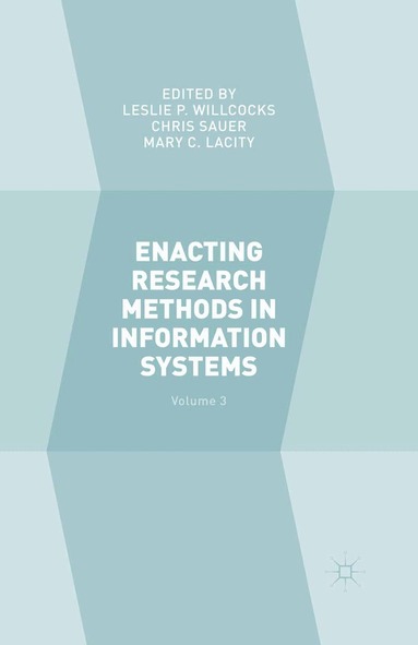 Leslie P. Willcocks, Chris Sauer, Mary C. Lacity - Enacting Research Methods in Information Systems: Volume 3, Inbunden