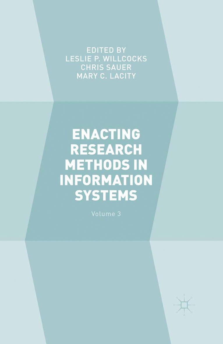 Leslie P. Willcocks, Chris Sauer, Mary C. Lacity - Enacting Research Methods in Information Systems: Volume 3, Inbunden