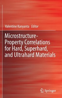 bokomslag Microstructure-Property Correlations for Hard, Superhard, and Ultrahard Materials