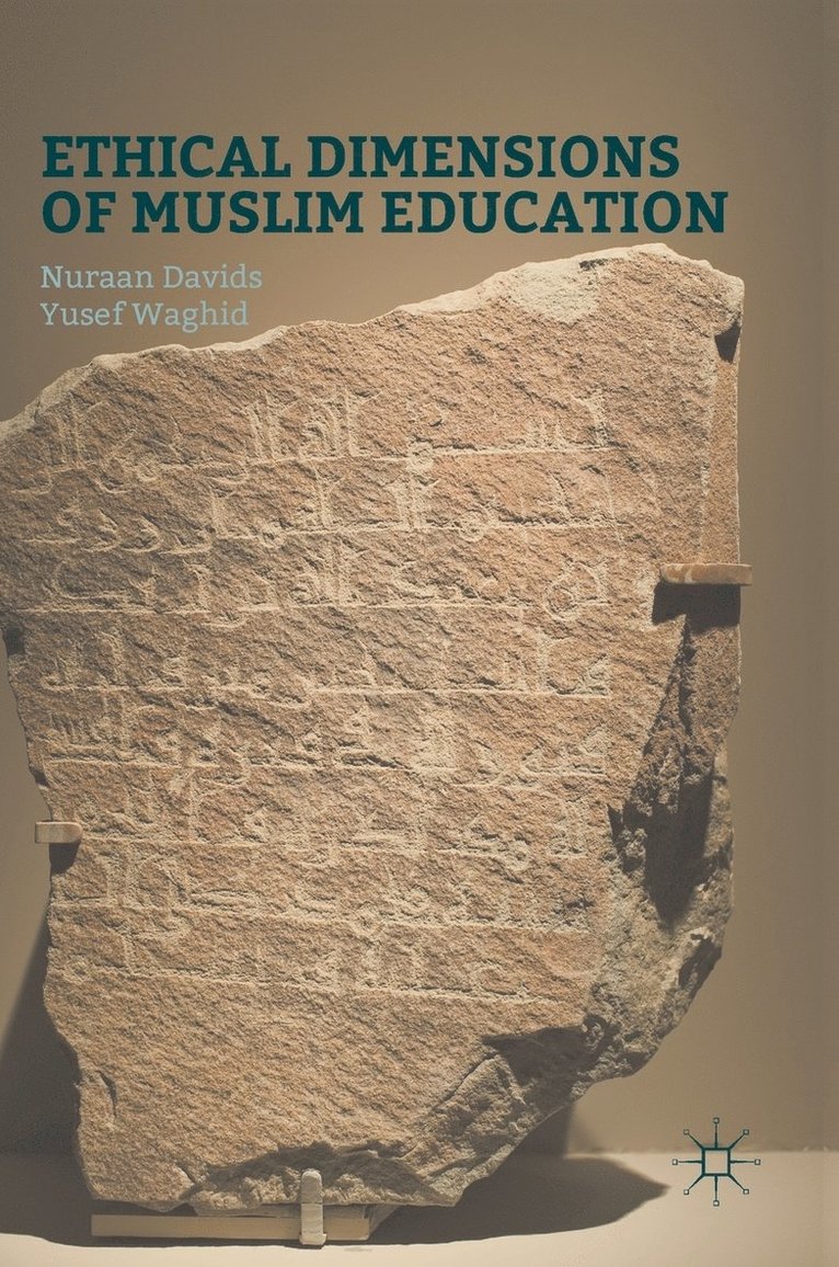 Nuraan Davids, Yusef Waghid - Ethical Dimensions of Muslim Education, Inbunden