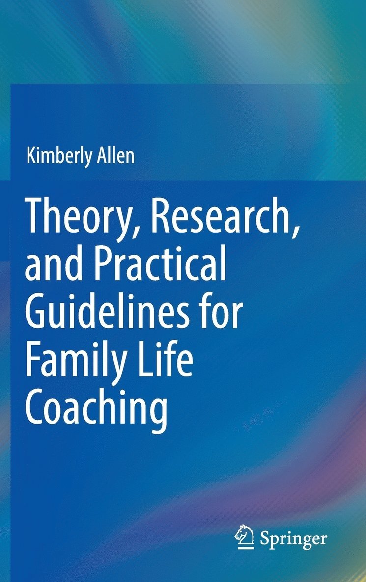 Theory, Research, and Practical Guidelines for Family Life Coaching 1