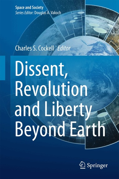 Charles Cockell - Dissent, Revolution and Liberty Beyond Earth, Inbunden