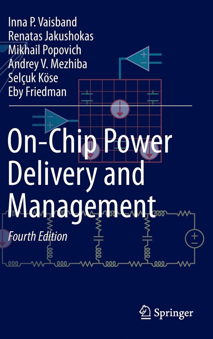 Inna P. Vaisband, Renatas Jakushokas, Mikhail Popovich, Andrey V. Mezhiba, Selçuk Köse, Eby G. Friedman - On-Chip Power Delivery and Management, Inbunden