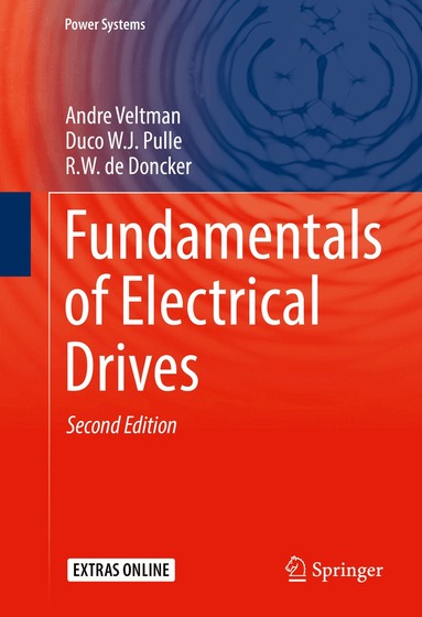 Andre Veltman, Duco W.J. Pulle, R.W. de Doncker - Fundamentals of Electrical Drives, Inbunden