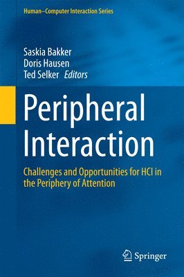 Saskia Bakker, Doris Hausen, Ted Selker - Peripheral Interaction, Inbunden