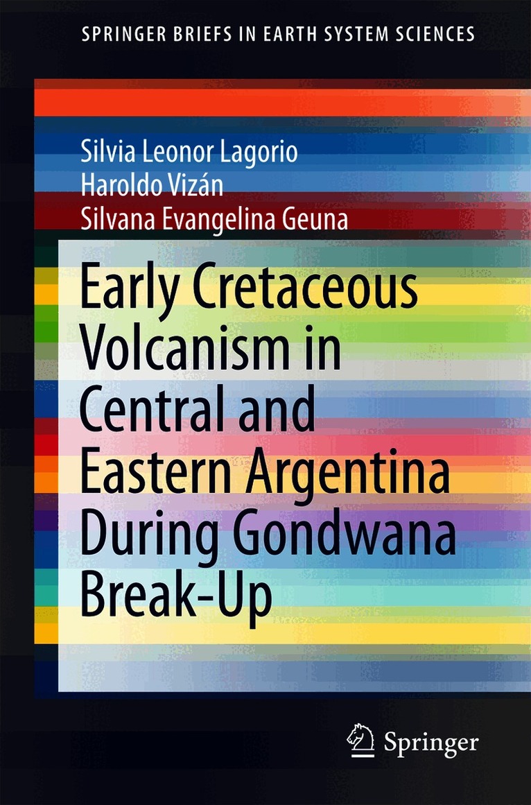Silvia Leonor Lagorio, Haroldo Vizán, Silvana Evangelina Geuna - Early Cretaceous Volcanism in Central and Eastern Argentina During Gondwana Break-Up, Häftad
