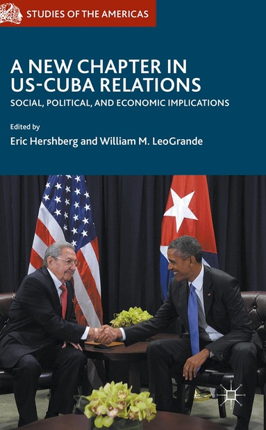 Eric Hershberg, William M. LeoGrande - New Chapter in US-Cuba Relations, Inbunden