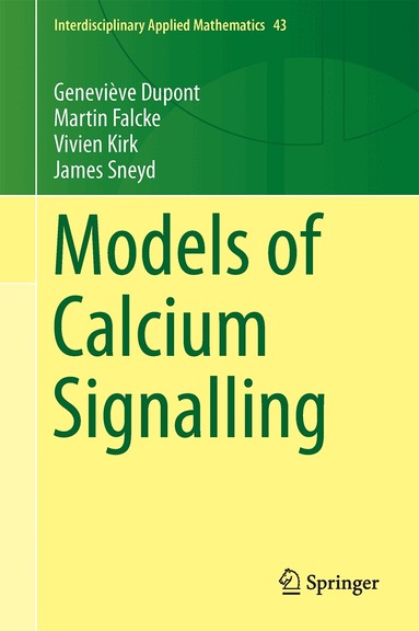 Geneviève Dupont, Martin Falcke, Vivien Kirk, James Sneyd - Models of Calcium Signalling, Inbunden