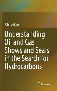 bokomslag Understanding Oil and Gas Shows and Seals in the Search for Hydrocarbons