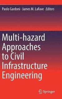 bokomslag Multi-hazard Approaches to Civil Infrastructure Engineering