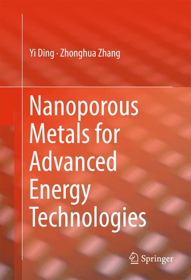 Yi Ding, Zhonghua Zhang - Nanoporous Metals for Advanced Energy Technologies, Inbunden
