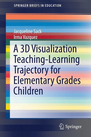 bokomslag A 3D Visualization Teaching-Learning Trajectory for Elementary Grades Children