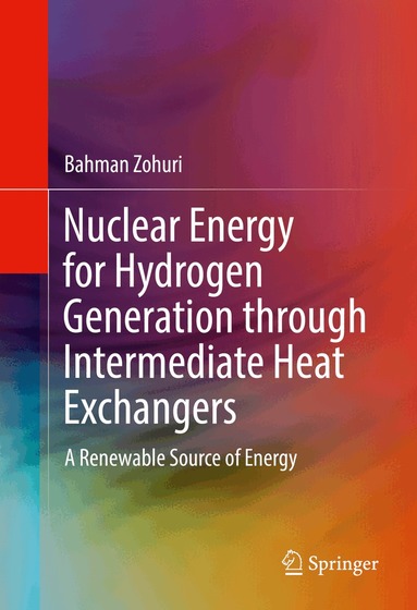 Bahman Zohuri - Nuclear Energy for Hydrogen Generation through Intermediate Heat Exchangers, Inbunden