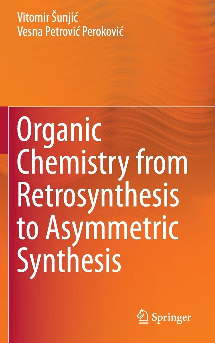 Organic Chemistry from Retrosynthesis to Asymmetric Synthesis 1