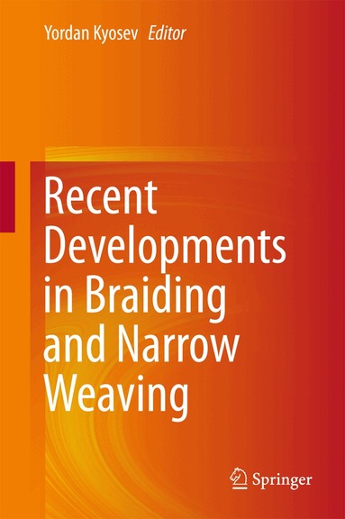 Yordan Kyosev - Recent Developments in Braiding and Narrow Weaving, Inbunden