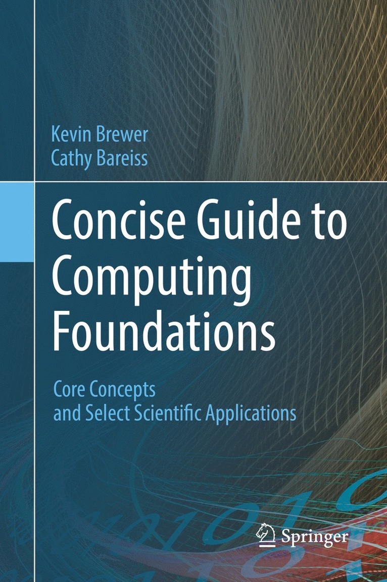 Kevin Brewer, Cathy Bareiss - Concise Guide to Computing Foundations, Inbunden