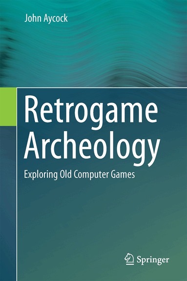 John Aycock - Retrogame Archeology, Inbunden