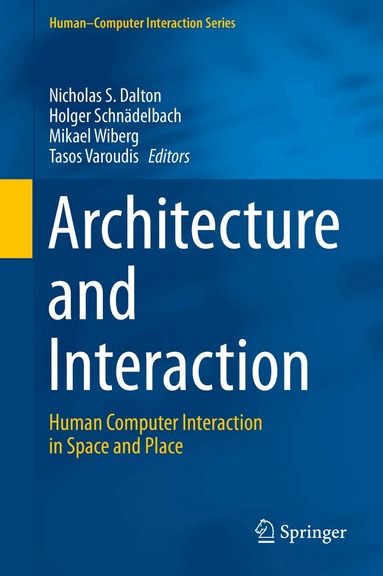 Nicholas S. Dalton, Holger Schnädelbach, Mikael Wiberg, Tasos Varoudis - Architecture and Interaction, Inbunden