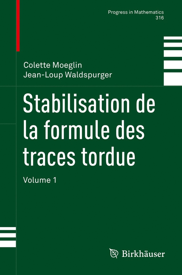 Colette Moeglin, Jean-Loup Waldspurger - Stabilisation de la formule des traces tordue, Inbunden