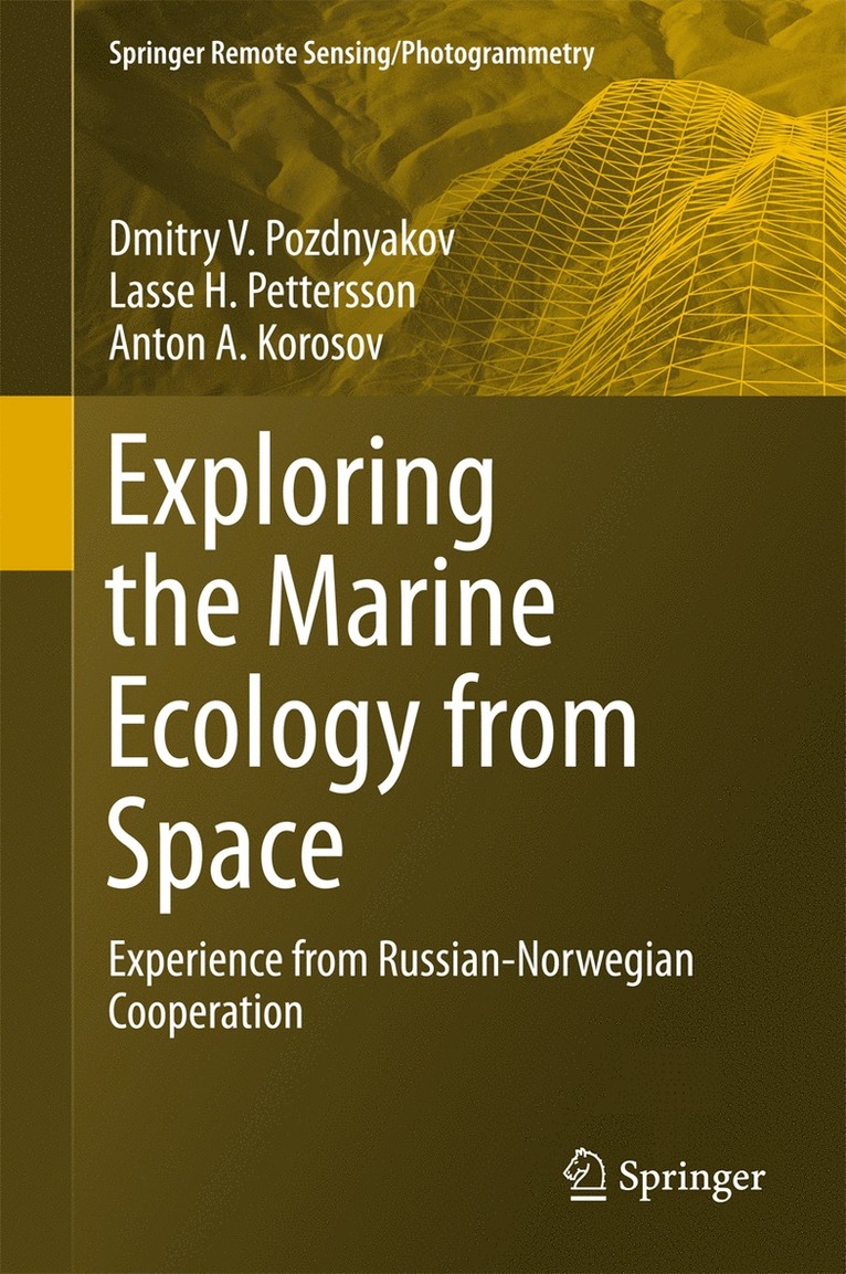 Dmitry V. Pozdnyakov, Lasse H. Pettersson, Anton A. Korosov - Exploring the Marine Ecology from Space, Inbunden